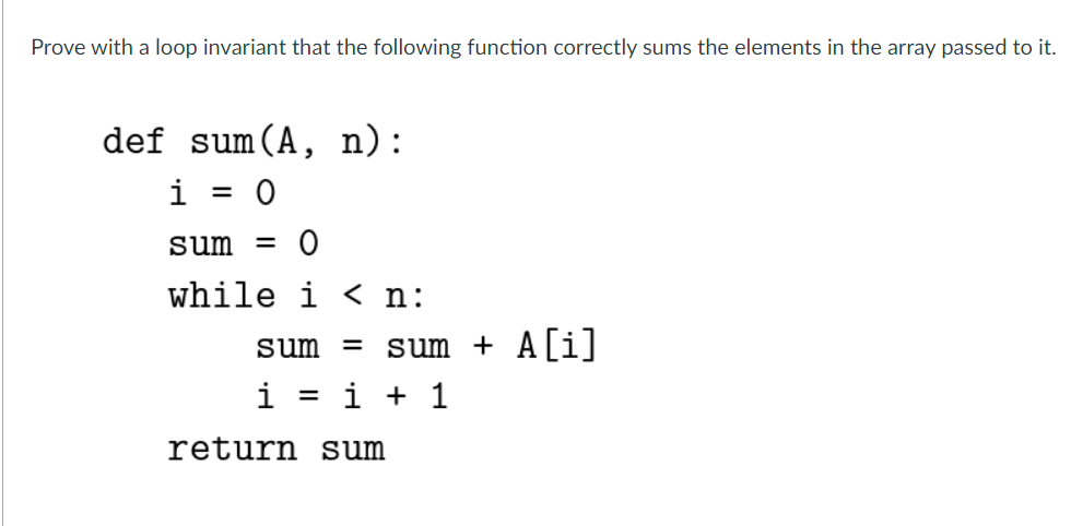  Prove with a loop invariant that the following function correctly sums