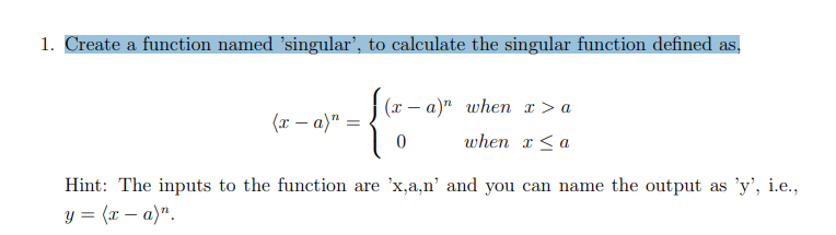 PLEASE USE MATLAB 1. Create a function named 'singular', to calculate the