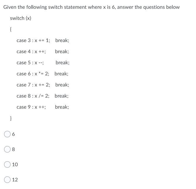  Given the following switch statement where x is 6, answer the