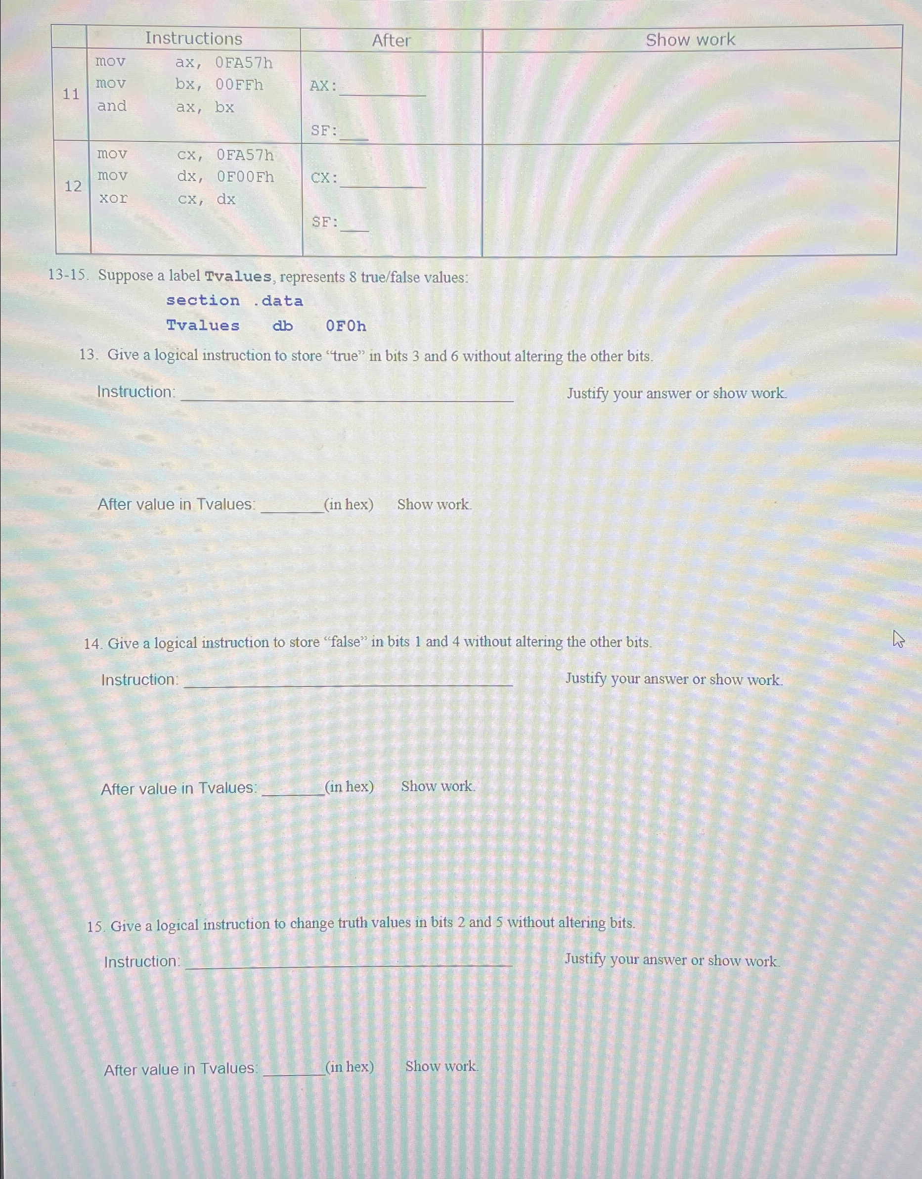  \table[[,Instructions,After,Show work],[11,\table[[mov],[mov],[and]],\table[[ax,0FA57h],[bx,00FFh 