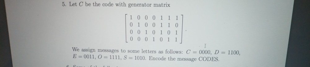  5. Let C be the code with generator matrix 10001 1
