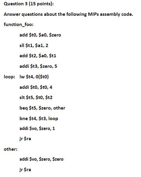  Answer questions about the following MIPs assembly code. function_foo: add $t0,