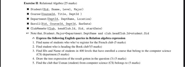 sharp sharp please Exercise II: Relational Algebra (25 marks) * Student (Sid,