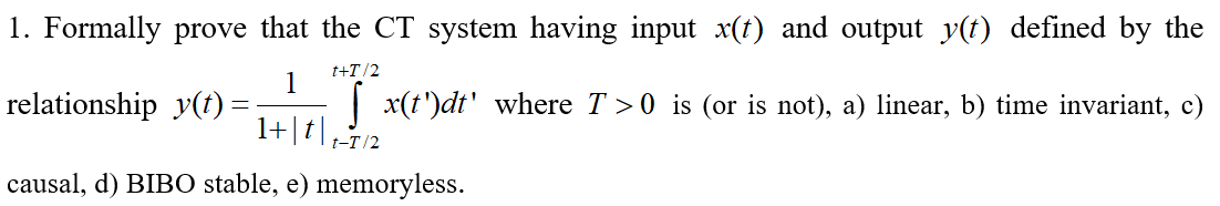 1. Formally prove that the CT system having input X(t) and