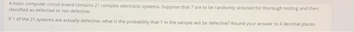  A basic computer circuit board contains 21 complex electronic systems. Suppose