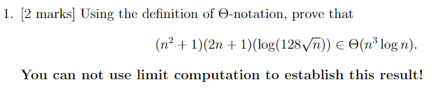  1. [2 marks] Using the definition of -notation, prove that (n2+1)(2n+1)(log(128n))(n3logn)