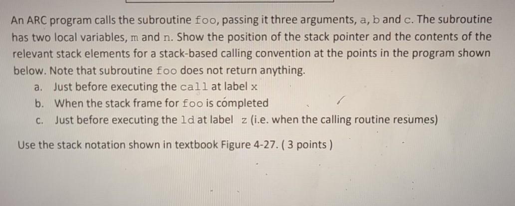 arguments, a, b, and c. The subroutine has two local variables, m