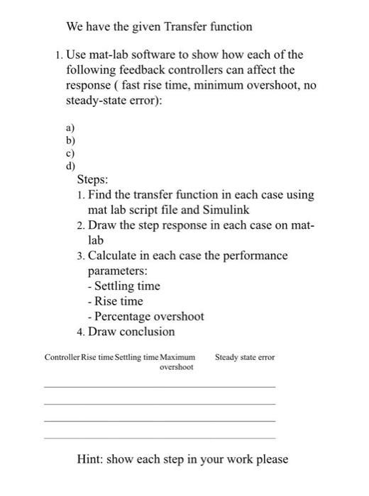  We have the given Transfer function 1. Use mat-lab software to