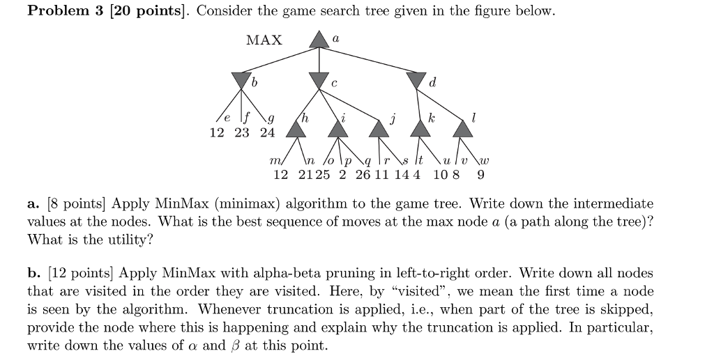  Problem 3 [20 points]. Consider the game search tree given in