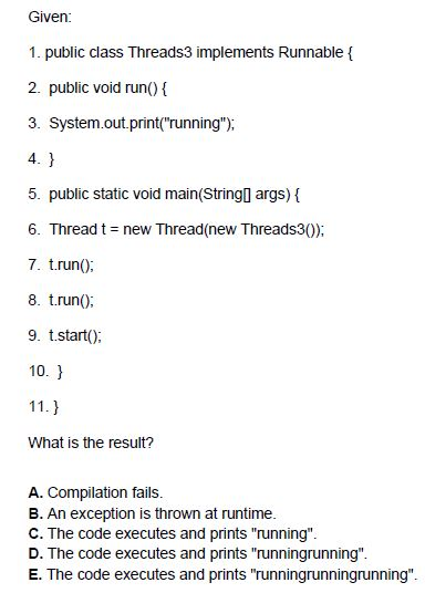  Given 1. public class Threads3 implements Runnable 2. public void runo