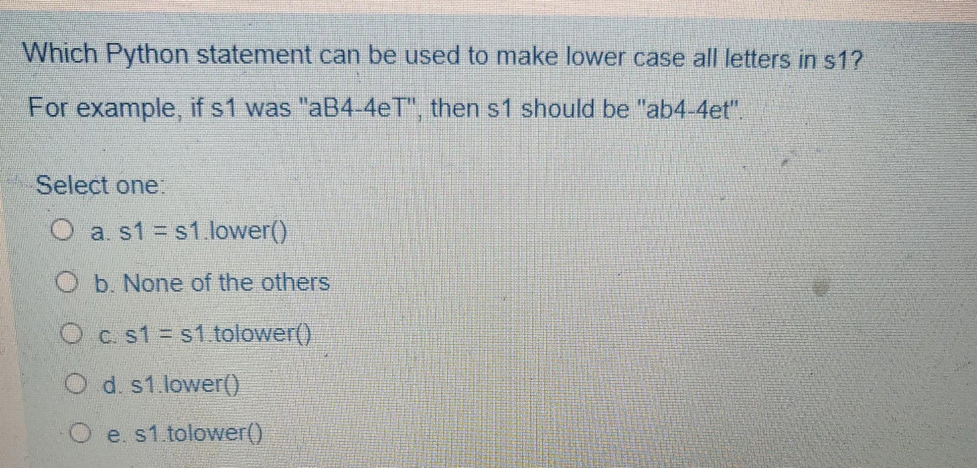  Which Python statement can be used to make lower case all