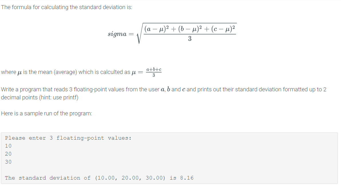  Please enter 3 floating-point values: 10 20 30 The standard deviation