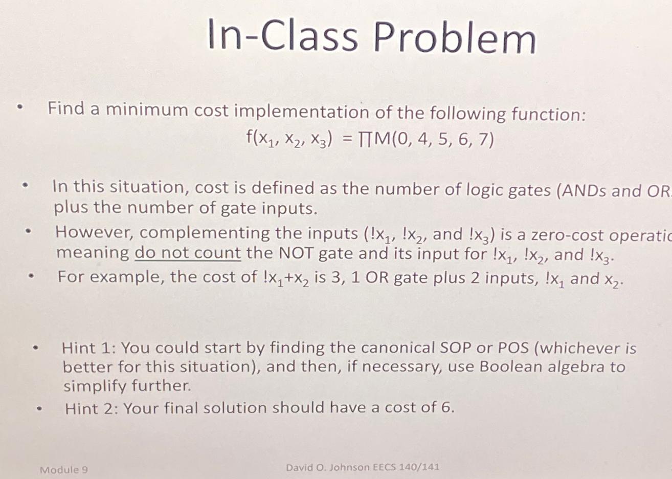  In-Class Problem Find a minimum cost implementation of the following function: