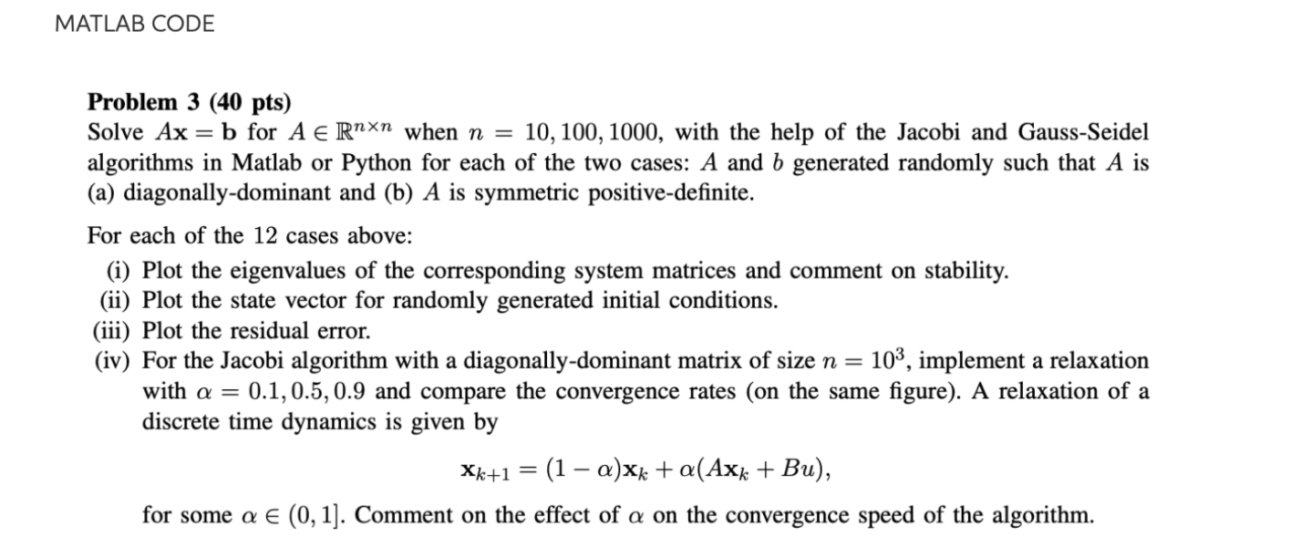  MATLAB CODE Problem 3 (40 pts) Solve Ax = b for