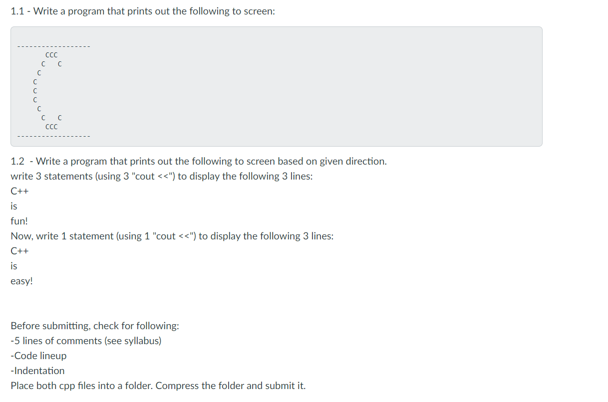  1.1- Write a program that prints out the following to screen: