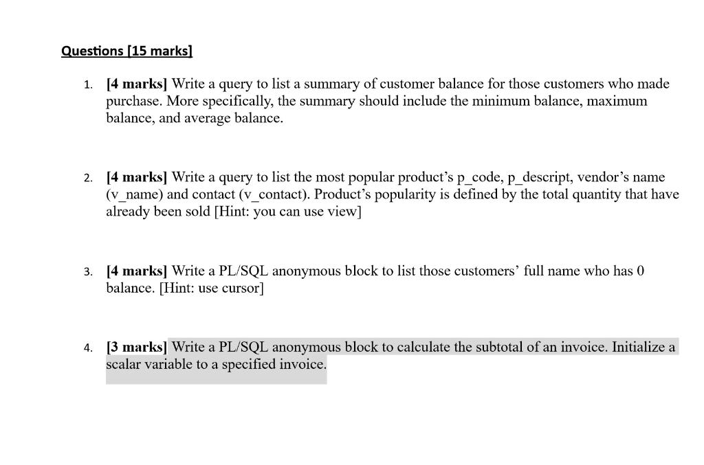 PLEASE USE PROPER NAMING 1. [4 marks] Write a query to list