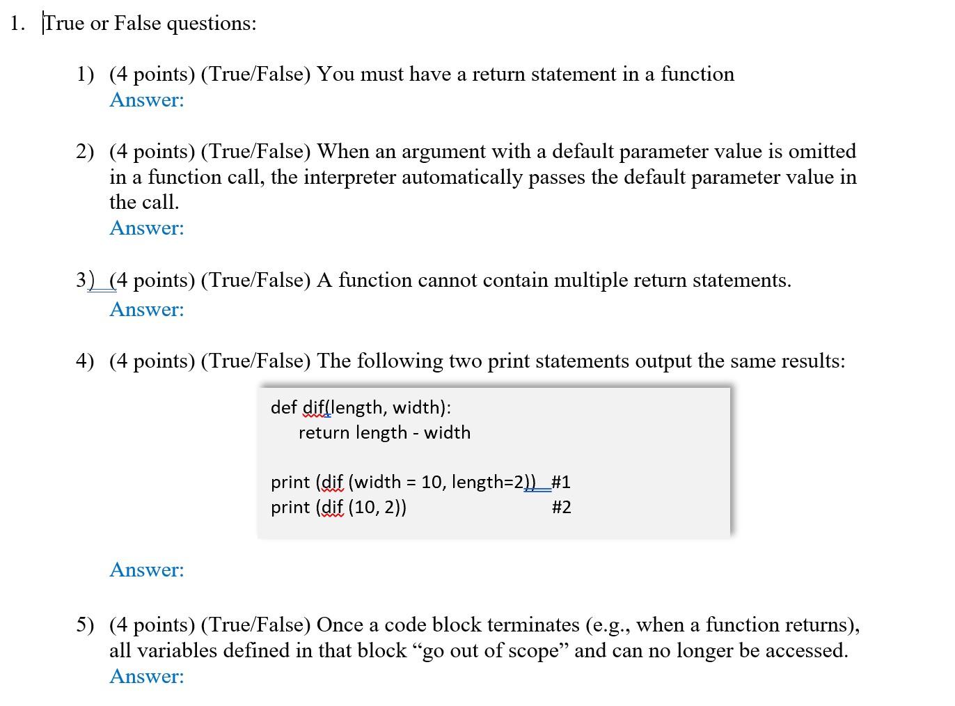 python please 1. True or False questions: 1) (4 points) (True/False) You