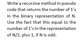 Write a recursive method in pseudo code that returns the number