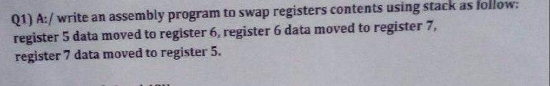 Microcomputer (1) A:/ write an assembly program to swap registers contents using