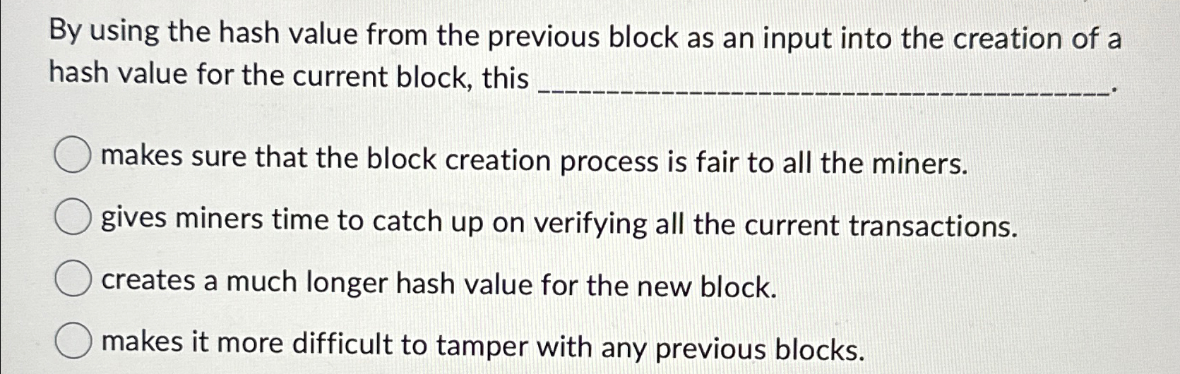  By using the hash value from the previous block as an