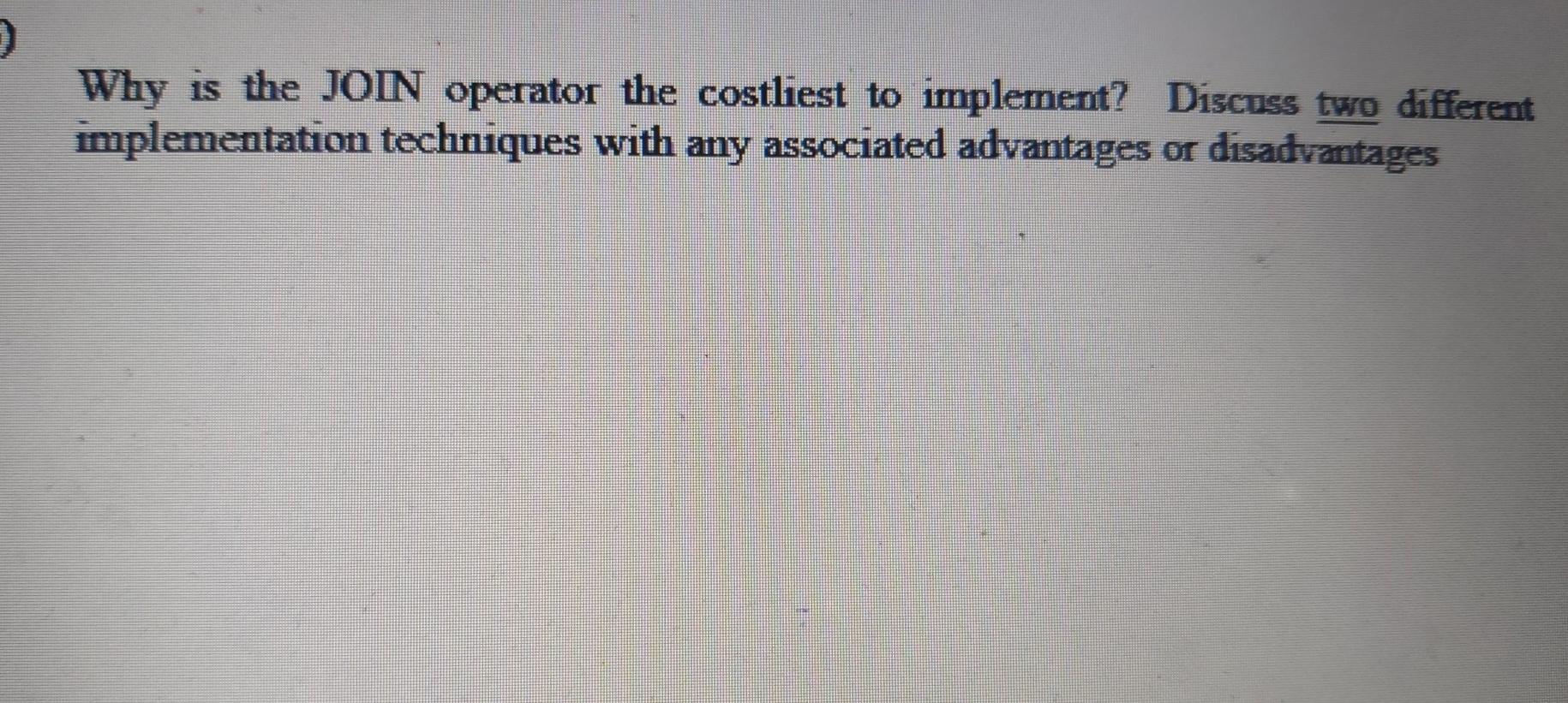  database question Why is the JOIN operator the costliest to implement?