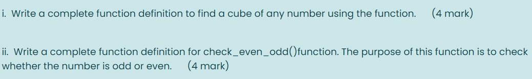  i. Write a complete function definition to find a cube of
