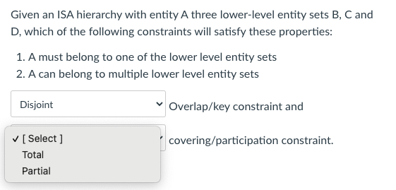  Given an ISA hierarchy with entity A three lower-level entity sets