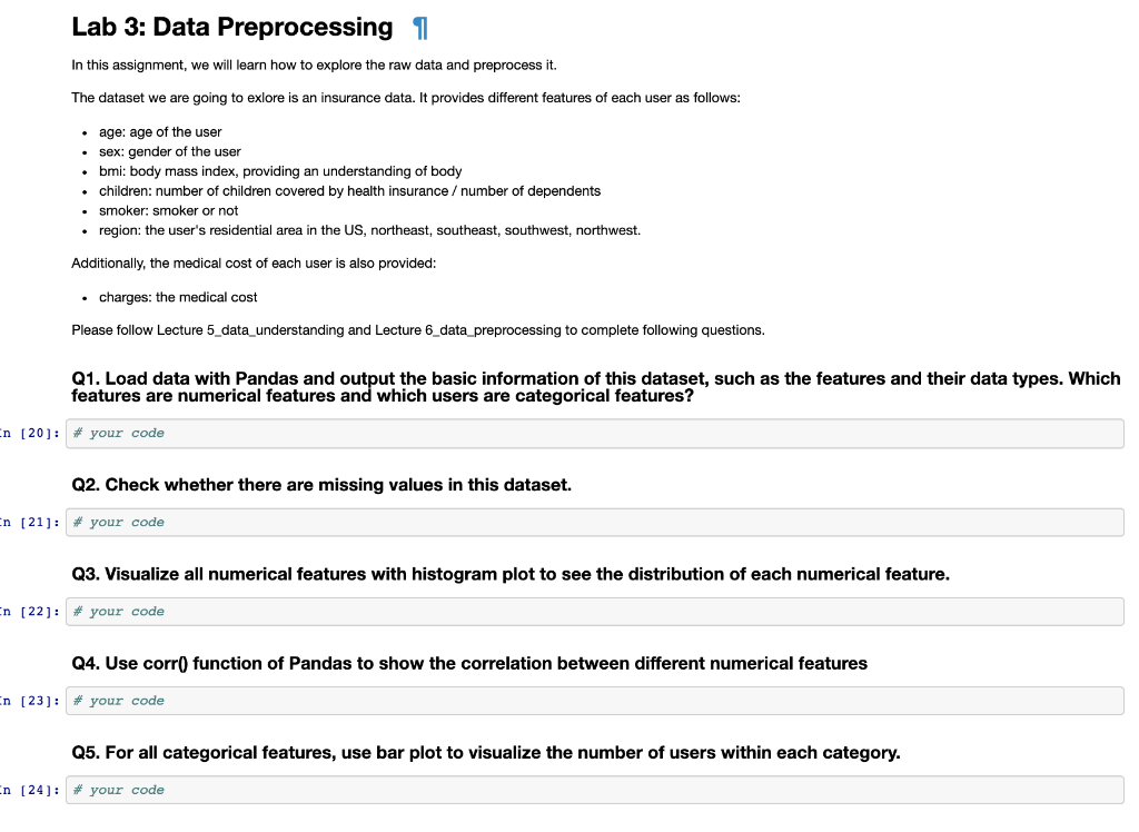  https://github.com/csidatascience2021/CIS3715_DataScience_2021/blob/main/Lab3/insurance.csv Lab 3: Data Preprocessing 1 In this assignment, we will