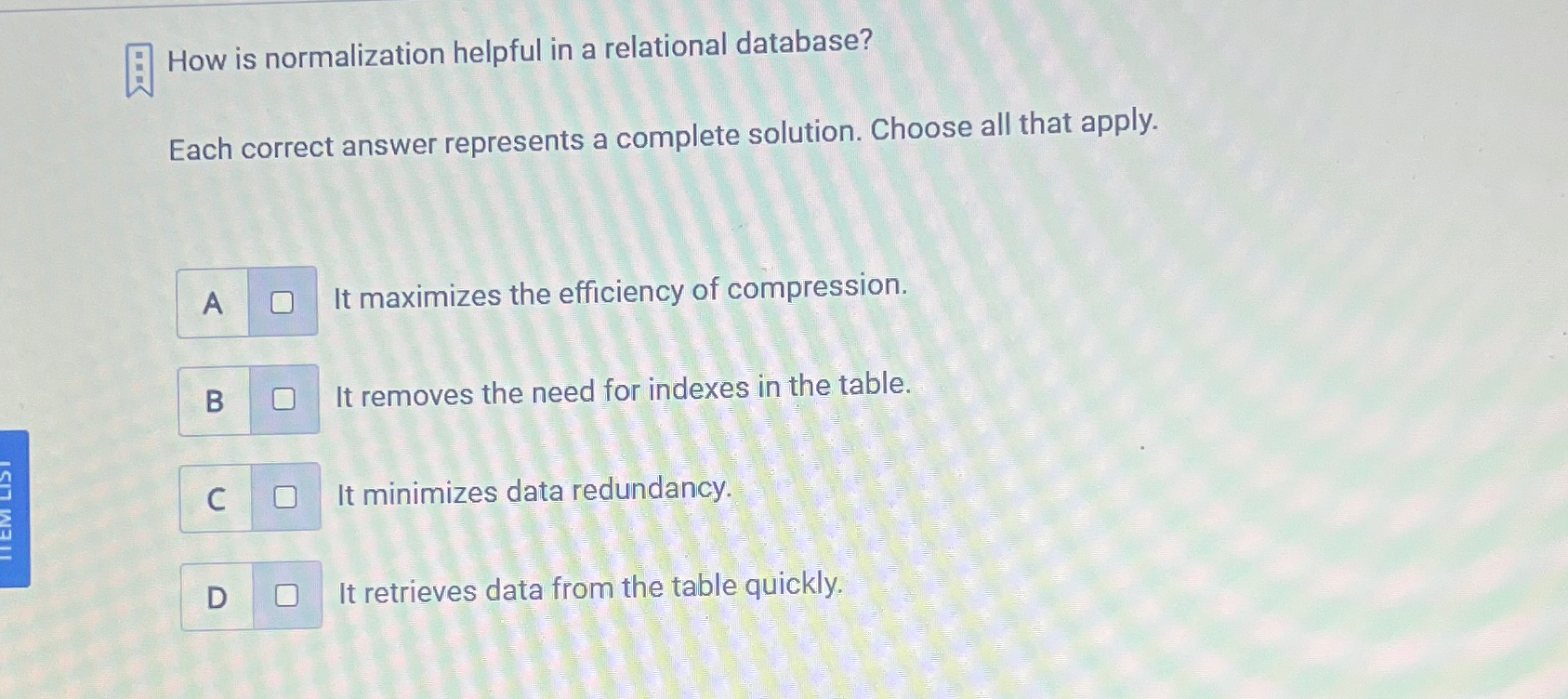  How is normalization helpful in a relational database? Each correct answer