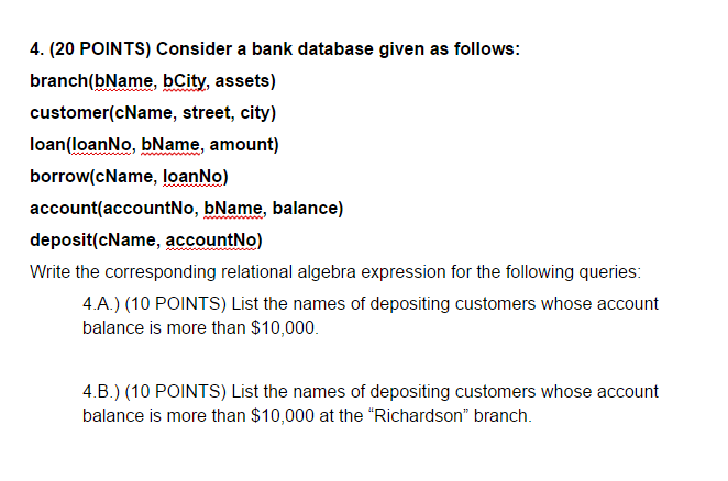 SQL Consider a bank database given as follows: branch (bName, bCity, assets)