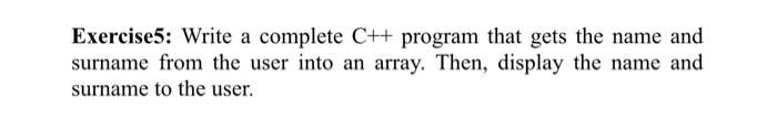  Write a complete C++ program that gets the name and surname