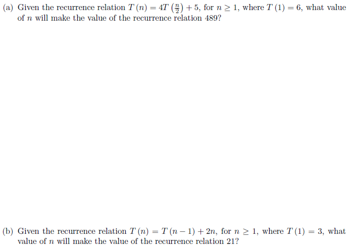  (a) Given the recurrence relation T (n) = 4T (3) +5,