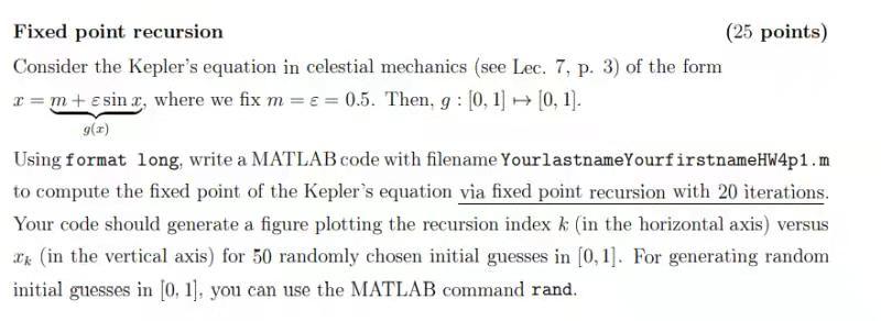 Fixed point recursion (25 points) Consider the Kepler's equation in celestial