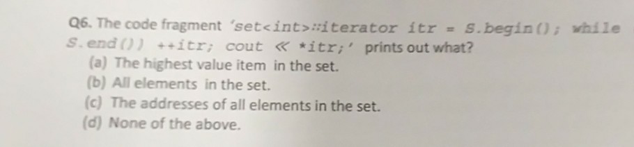  The code fragment 'set Proportion iterator itr = S. begin ():