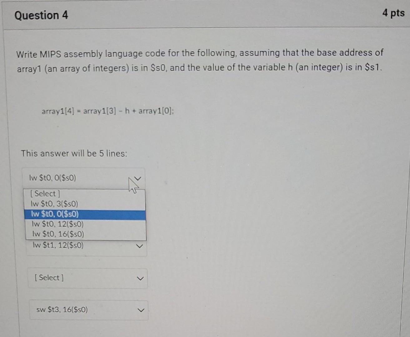  Question 4 4 pts Write MIPS assembly language code for the
