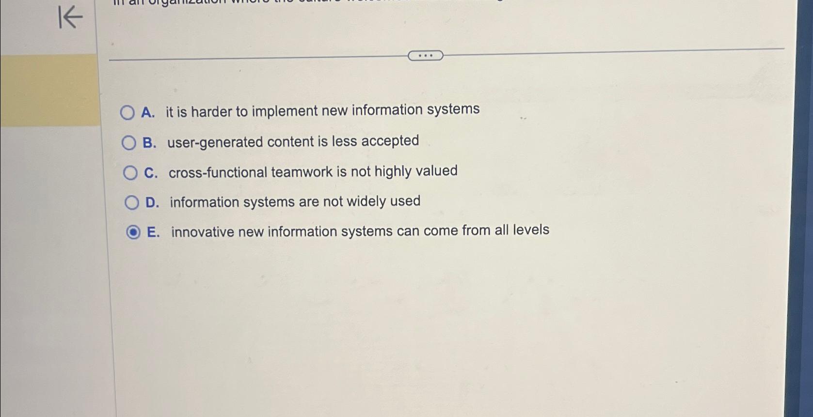  A. it is harder to implement new information systems B. user-generated