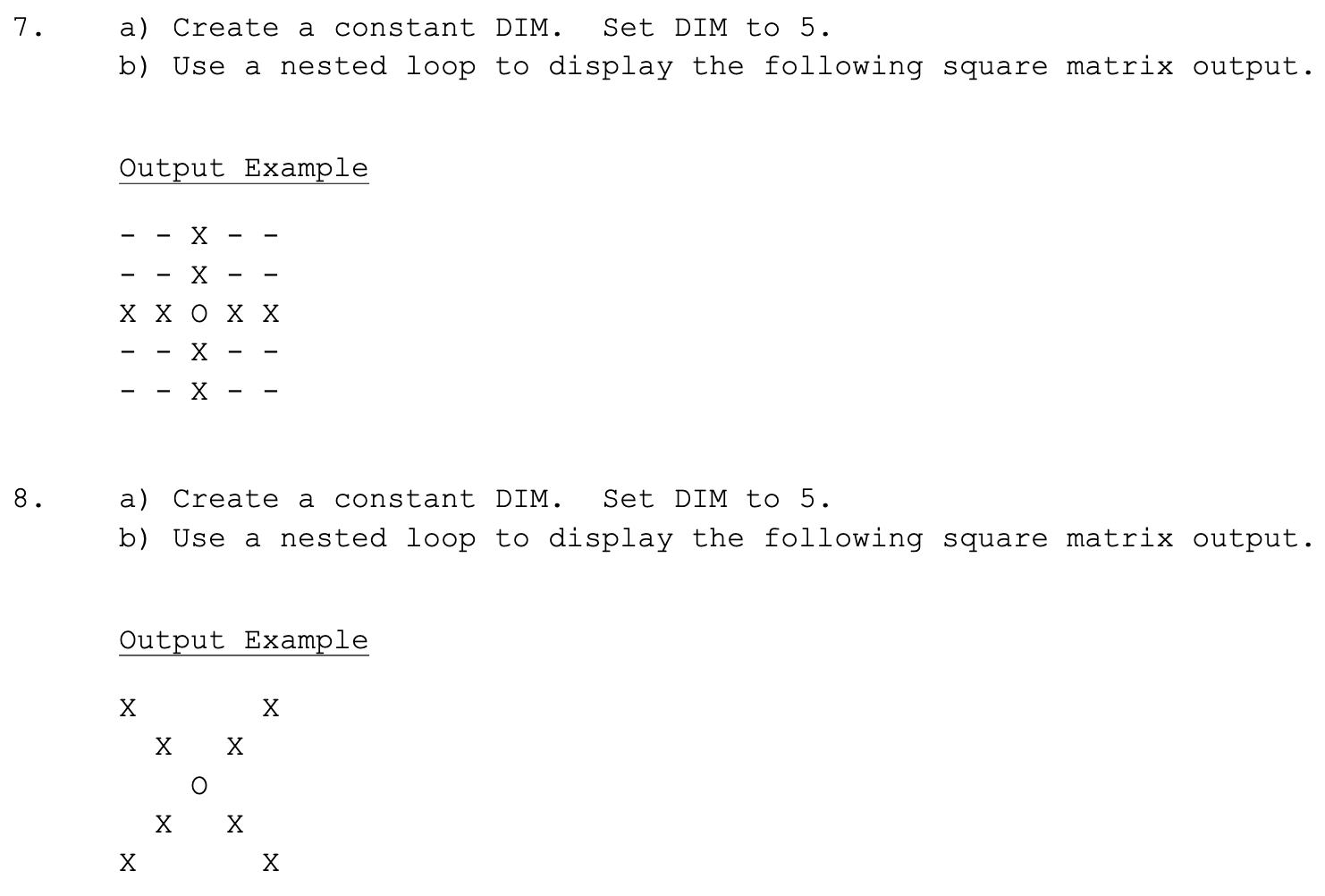 C++ 7. a) Create a constant DIM. Set DIM to 5. b)