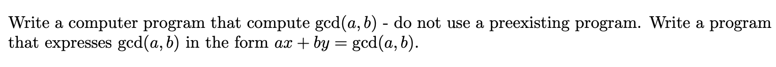  Write a computer program that compute gcd(a,b)- do not use a