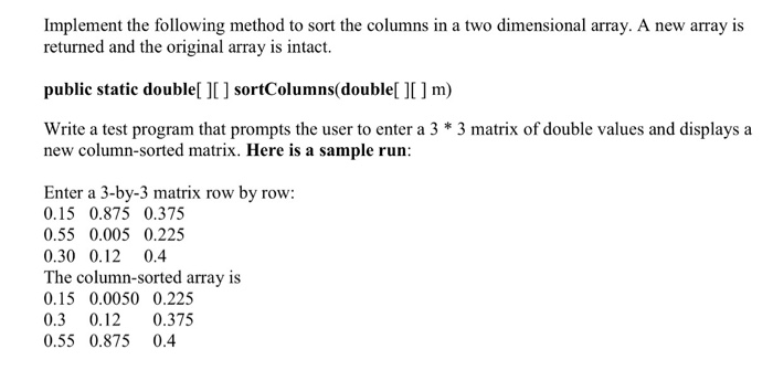  Java public static double[ I] sortColumns(double ] m) Write a test