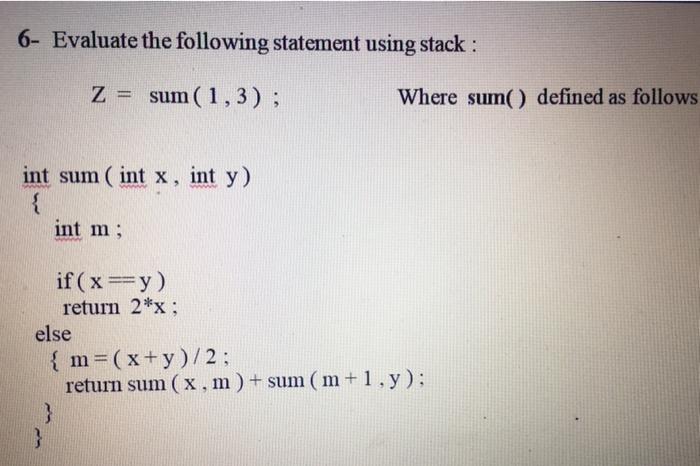  6- Evaluate the following statement using stack: Z = sum(1,3); Where
