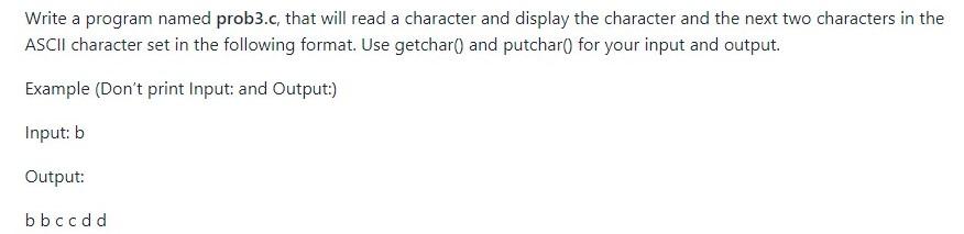  Write a program named prob3.c, that will read a character and