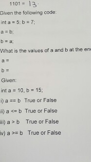  Given the following code: int a = 5; b = 7;