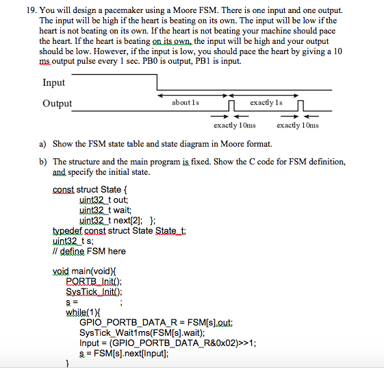  You will design a pacemaker using a Moore FSM. There is