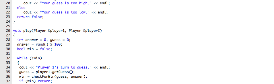 You're right! You win! endl; return true; else if answer guess) cout