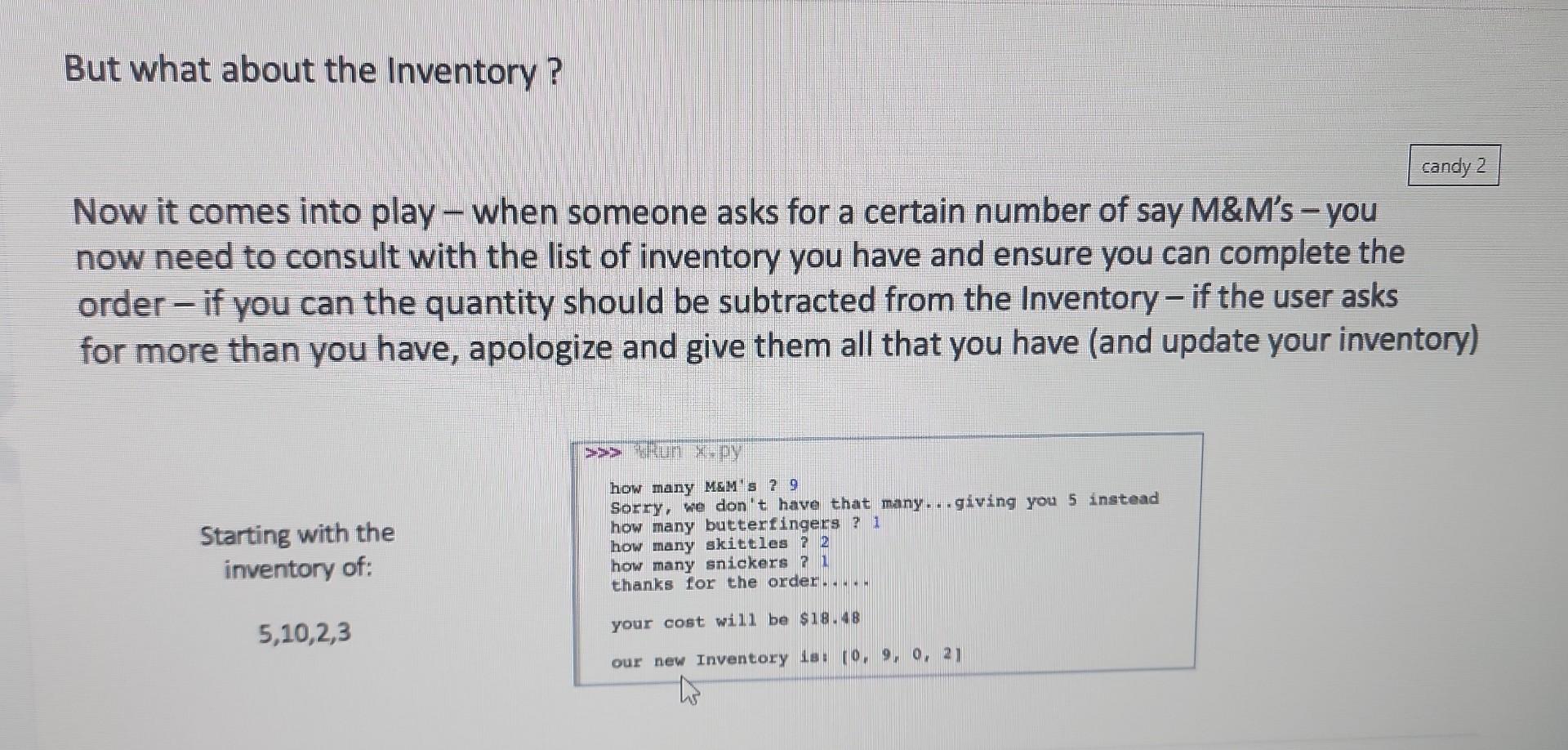 Simple code as possible, please. No loops. Starting inventory M&Ms 5 Butterfingers