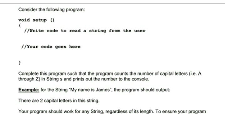 please help Consider the following program: void setup //Write code to