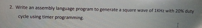 Write an assembly language program to generate a square wave of