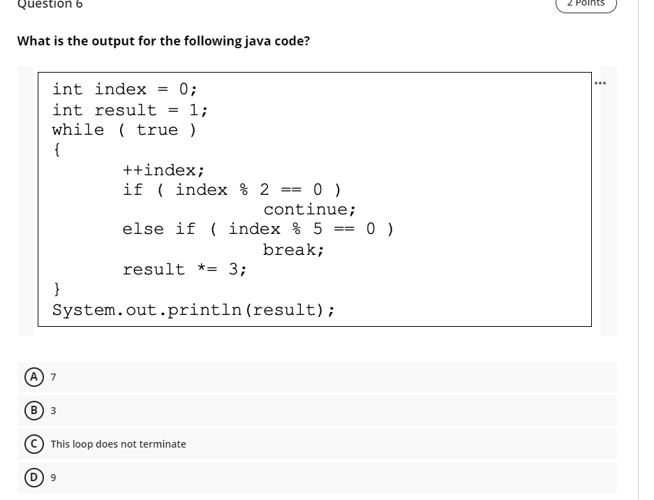  Question 6 What is the output for the following java code?