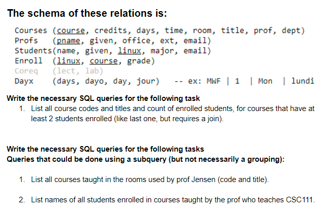 SQL Assignment The schema of these relations is: Courses (course, credits, days,
