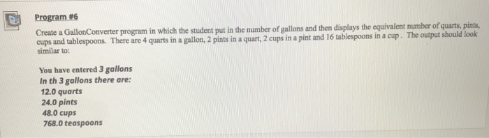  Program Create a GallonConverter program in which the student put in